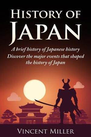 History of Japan: A Brief History of Japanese History - Discover the Major Events That Shaped the History of Japan image number 0