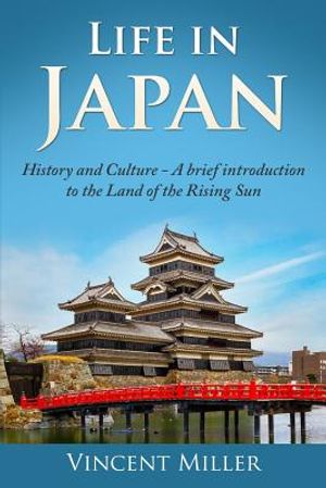 Life in Japan: History and Culture: A Brief Introduction to the Land of the Rising Sun image number 0