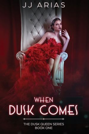 When Dusk Comes: Book One in the Dusk Queen Series image number 0
