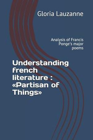 Understanding french literature: Partisan of Things: Analysis of Francis Ponge's major poems image number 0