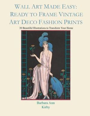 Wall Art Made Easy: Ready to Frame Vintage Art Deco Fashion Prints: 30 Beautiful Illustrations to Transform Your Home image number 0
