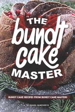 The Bundt Cake Master: Bundt Cake Recipes from Bundt Cake Masters image number 0