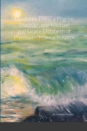 Elizabeth Tilley, a Pilgrim Traveler, and Michael and Grace Elizabeth of Plymouth, Massachusetts image number 0