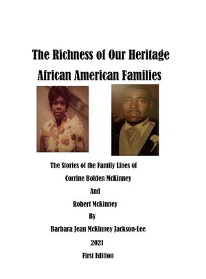 The Richness of Our Heritage: African American Families: The Stories of the Family Lines of Corrine Bolden McKinney and Robert McKinney image number 0
