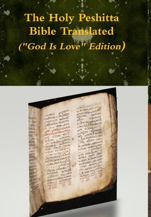 The Holy Peshitta Bible Translated (God Is Love Edition) image number 0