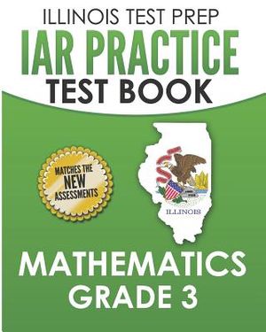 Illinois Test Prep Iar Practice Test Book Mathematics Grade 3: Preparation for the Illinois Assessment of Readiness Mathematics Tests image number 0