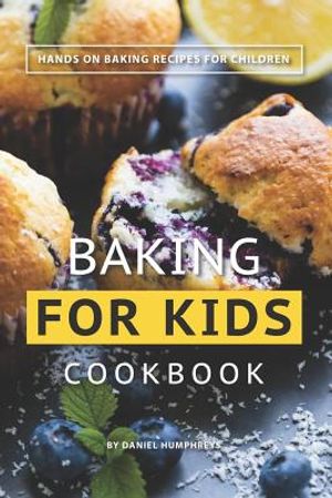 Baking for Kids Cookbook: Hands on Baking Recipes for Children image number 0