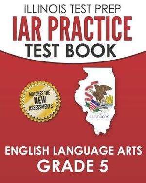 Iar Practice Test Book English Language Arts Grade 5: Preparation for the Illinois Assessment of Readiness Ela Test image number 0