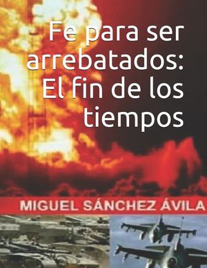 Fe para ser arrebatados: El fin de los tiempos. image number 0