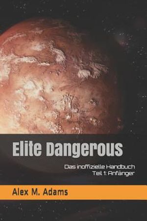 Elite Dangerous - Das Inoffizielle Handbuch: Teil 1: Anf&auml;nger image number 0