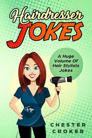 Hairdresser Jokes: Huge Selection Of Funny Jokes For Hairdressers And Hair Stylists image number 0