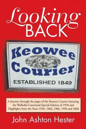 Looking Back: A Journey Through the Pages of the Keowee Courier Featuring the Walhalla Centennial Special Edition of 1950 and Highli image number 0