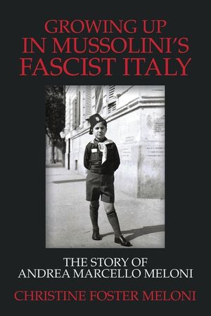Growing up in Mussolini's Fascist Italy: The Story of Andrea Marcello Meloni image number 0