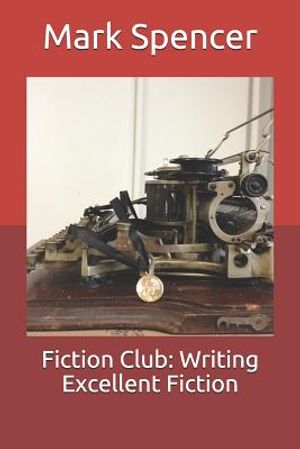 Fiction Club: Writing Excellent Fiction image number 0