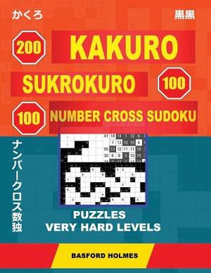 200 Kakuro - Sukrokuro 100 - 100 Number Cross Sudoku. Puzzles Very Hard Levels: Holmes Presents a Collection of Puzzles of Very Difficult Levels. Cont image number 0