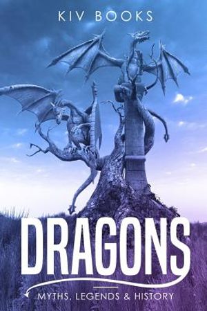 Dragons: Myths, Legends & History image number 0