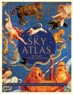 The Sky Atlas: The Greatest Maps, Myths, and Discoveries of the Universe image number 0