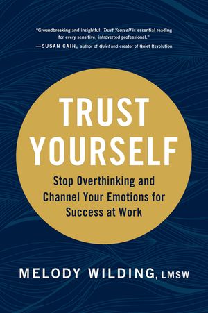 Trust Yourself: Stop Overthinking and Channel Your Emotions for Success at Work image number 0
