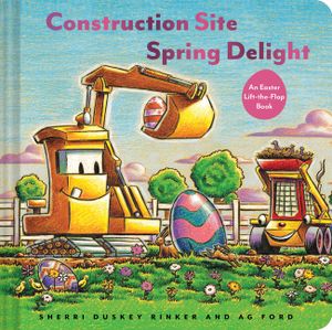 Construction Site: Spring Delight: An Easter Lift-The-Flap Book image number 0
