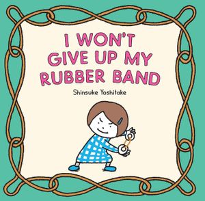 I Won't Give Up My Rubber Band image number 0