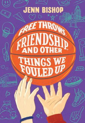 Free Throws, Friendship, and Other Things We Fouled Up image number 0