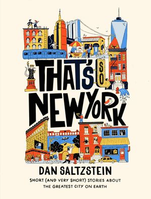 That's So New York: Short (and Very Short) Stories about the Greatest City on Earth image number 0