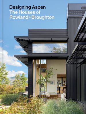 Designing Aspen: The Houses of Rowland+broughton image number 0