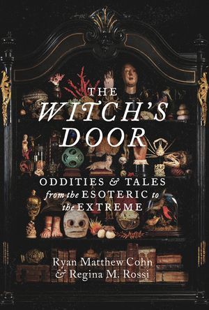 The Witch's Door: Oddities and Tales from the Esoteric to the Extreme image number 0