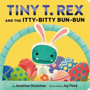 Tiny T. Rex and the Itty-Bitty Bun-Bun: An Easter and Springtime Story image number 0