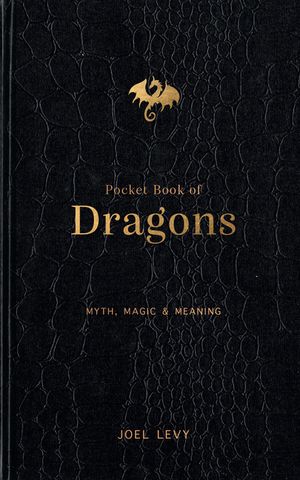 Pocket Book of Dragons: Myth, Magic & Meaning image number 0