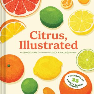 Citrus, Illustrated: A Cookbook of 35 Sweet & Savory Recipes image number 0