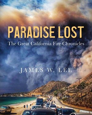 Paradise Lost The Great California Fire Chronicles image number 0