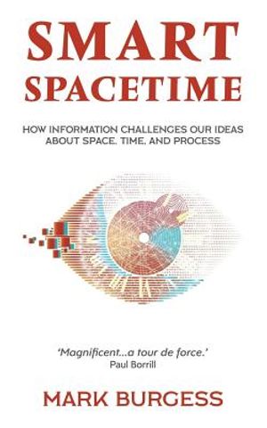 Smart Spacetime: How information challenges our ideas about space, time, and process image number 0