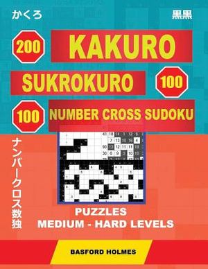 200 Kakuro - Sukrokuro 100 - 100 Number Cross Sudoku. Puzzles Medium - Hard Levels.: Holmes Is a Collection of Puzzles of Medium and Heavy Levels. Con image number 0