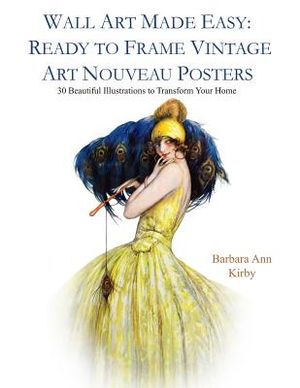 Wall Art Made Easy: Ready to Frame Vintage Art Nouveau Posters: 30 Beautiful Illustrations to Transform Your Home image number 0