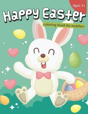 Happy Easter Coloring Book for Toddlers: 50 Easter Coloring Pages for Toddlers image number 0