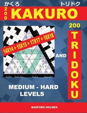 200 Kakuro 14x14 + 15x15 + 17x17 + 18x18 and 200 Tridoku Medium - Hard Levels.: Puzzles of Medium and Heavy Difficulty Sudoku. Holmes Introduces Airbo image number 0