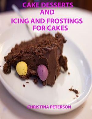 Cake Desserts and Icing and Frostings for Cakes: Every Recipe or Page Has Space for Notes, 41 Recipes Whixh Includes Cakes and Toppings image number 0