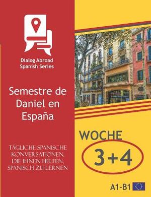 T&auml;gliche spanische Konversationen, die Ihnen helfen, Spanisch zu lernen - Woche 3/Woche 4: Semestre de Daniel en Espa&ntilde;a image number 0