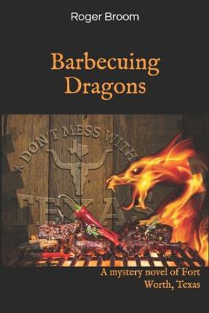 Barbecuing Dragons: A Mystery Novel of Fort Worth, Texas image number 0