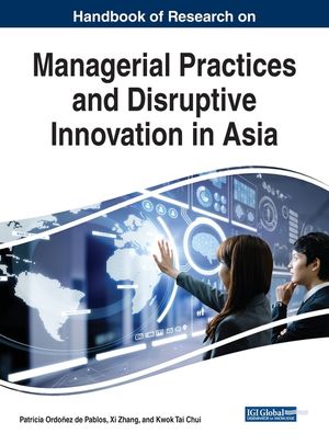 Handbook of Research on Managerial Practices and Disruptive Innovation in Asia image number 0