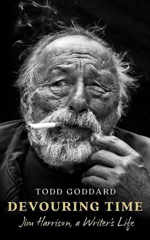 Devouring Time: Jim Harrison, a Writer's Life image number 0