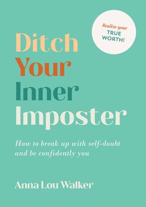 Ditch Your Inner Imposter: How to Belong and Be Confidently You by Anna image number 0