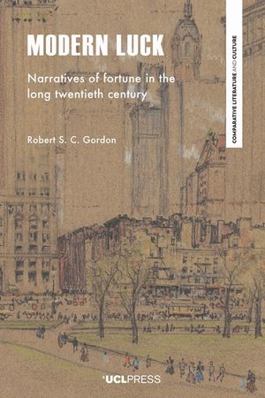 Modern Luck: Narratives of Fortune in the Long Twentieth Century image number 0