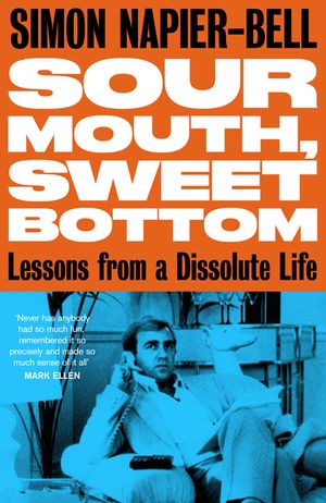 Sour Mouth, Sweet Bottom: Lessons from a Dissolute Life image number 0