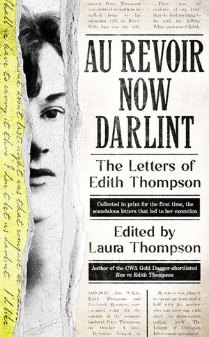 Au Revoir Now Darlint: The Letters of Edith Thompson image number 0