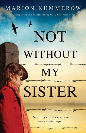Not Without My Sister: A compelling and heartbreaking WW2 historical novel image number 0