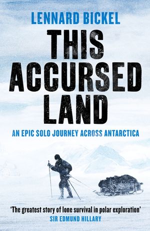 This Accursed Land: An Epic Solo Journey Across Antarctica image number 0