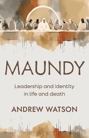 Maundy: Leadership and identity in life and death image number 0