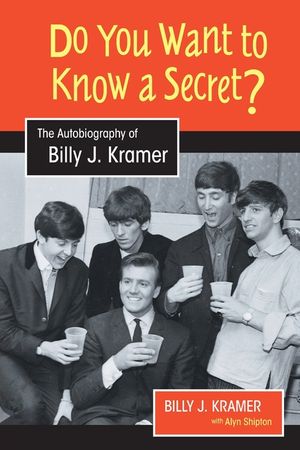 Do You Want to Know a Secret?: The Autobiography of Billy J. Kramer image number 0